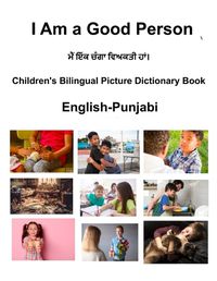 Cover image for English-Punjabi I Am a Good Person Children's Bilingual Picture Dictionary Book