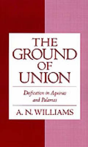 Cover image for The Ground of Union: Deification in Aquinas and Palamas