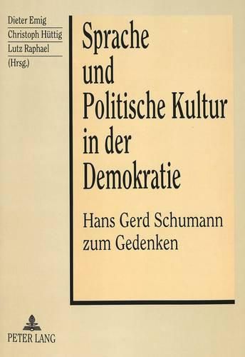 Sprache Und Politische Kultur in Der Demokratie: Hans Gerd Schumann Zum Gedenken