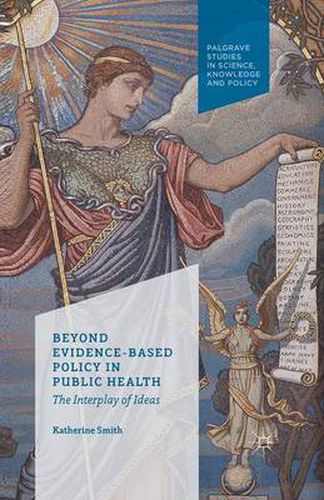 Cover image for Beyond Evidence Based Policy in Public Health: The Interplay of Ideas