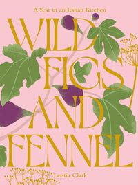 Cover image for Wild Figs and Fennel