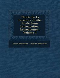 Cover image for Th Orie de La Proc Dure Civile: PR C D E D'Une Introduction. Introduction, Volume 1