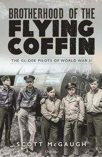 Cover image for Brotherhood of the Flying Coffin: The Glider Pilots of World War II