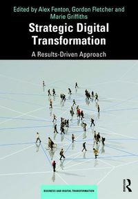 Cover image for Strategic Digital Transformation: A Results-Driven Approach
