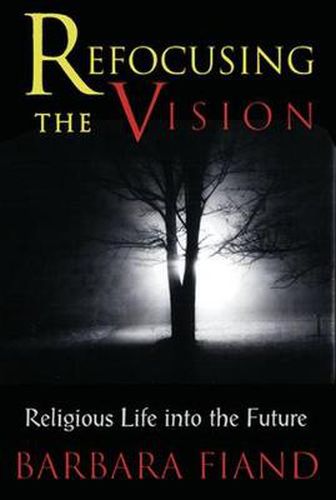 Cover image for Refocusing the Vision: Religious Life into the Future