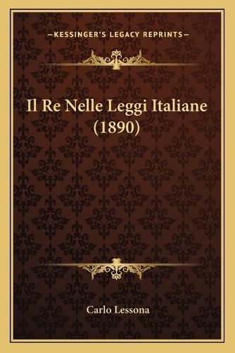 Cover image for Il Re Nelle Leggi Italiane (1890)