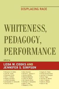 Cover image for Whiteness, Pedagogy, Performance: Dis/Placing Race
