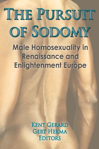 Cover image for The Pursuit of Sodomy: Male Homosexuality in Renaissance and Enlightenment Europe