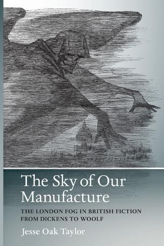 Cover image for Sky of Our Manufacture: The London Fog in British Fiction from Dickens to Woolf