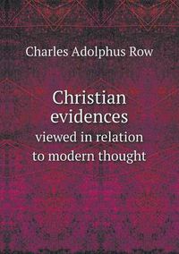 Cover image for Christian Evidences Viewed in Relation to Modern Thought