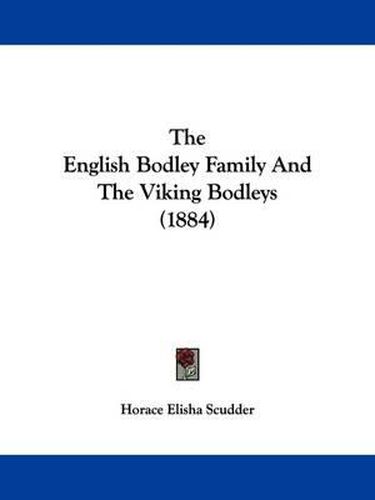 The English Bodley Family and the Viking Bodleys (1884)