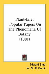 Cover image for Plant-Life: Popular Papers on the Phenomena of Botany (1881)