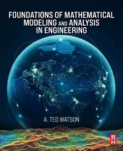 Foundations of Mathematical Modeling and Analysis in Engineering