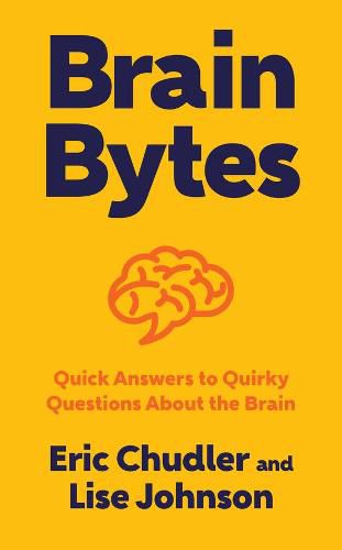 Cover image for Brain Bytes: Quick Answers to Quirky Questions About the Brain