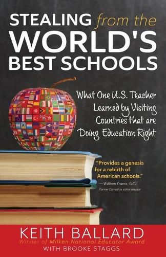 Cover image for Stealing from the World's Best Schools: What One U.S. Teacher Learned by Visiting Countries that are Doing Education Right