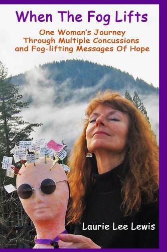 When The Fog Lifts: One Woman's Journey Through Multiple Concussions and fog-lifting Messages Of HOPE!