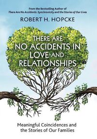 Cover image for There Are No Accidents in Love and Relationships: Meaningful Coincidences and the Stories of Our Families