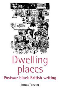 Cover image for Dwelling Places: Postwar Black British Writing