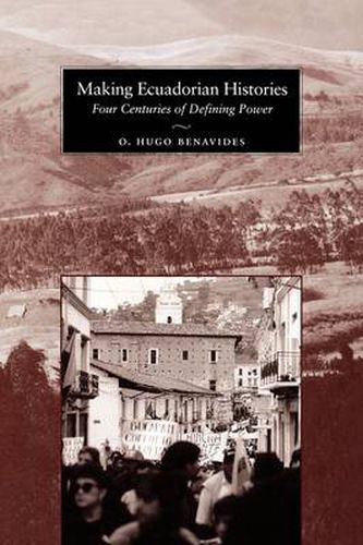 Cover image for Making Ecuadorian Histories: Four Centuries of Defining Power