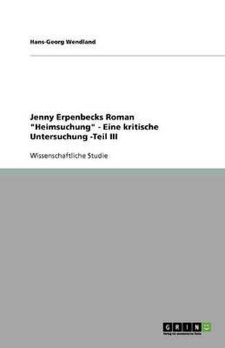 Jenny Erpenbecks Roman Heimsuchung - Eine kritische Untersuchung -Teil III