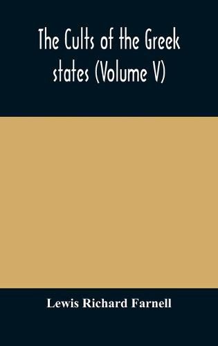 The cults of the Greek states (Volume V)