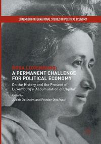 Cover image for Rosa Luxemburg: A Permanent Challenge for Political Economy: On the History and the Present of Luxemburg's 'Accumulation of Capital