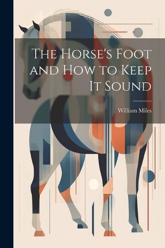 Cover image for The Horse's Foot and How to Keep It Sound