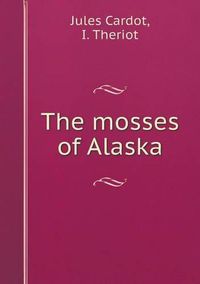 Cover image for The mosses of Alaska