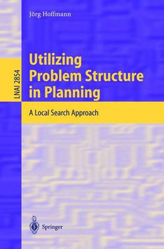 Cover image for Utilizing Problem Structure in Planning: A Local Search Approach