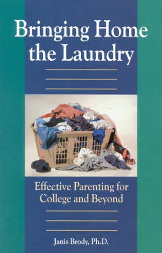 Cover image for Bringing Home the Laundry: Effective Parenting for College and Beyond