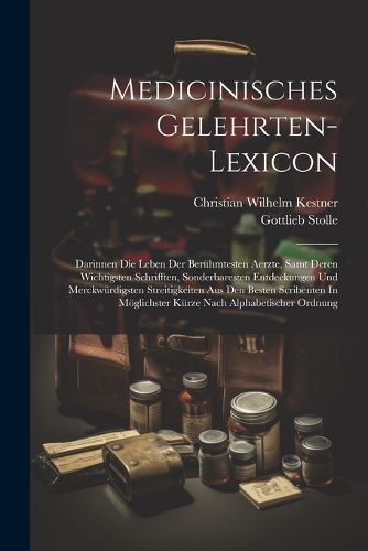 Cover image for Medicinisches Gelehrten-lexicon