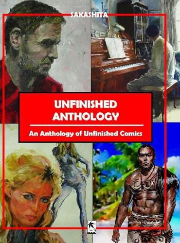 Cover image for Unfinished Anthology: An Anthology of Unfinished Comics