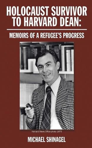 Cover image for Holocaust Survivor to Harvard Dean: Memoirs of a refugee's progress