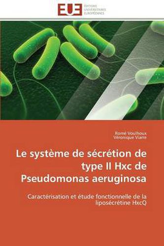 Cover image for Le Syst me de S cr tion de Type II Hxc de Pseudomonas Aeruginosa