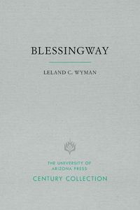 Cover image for Blessingway: With Three Versions of the Myth Recorded and Translated from the Navajo by Father Berard Haile, O. F. M.