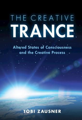 Cover image for The Creative Trance: Altered States of Consciousness and the Creative Process