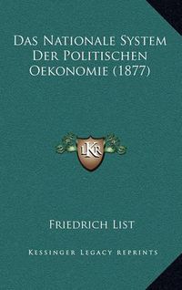 Cover image for Das Nationale System Der Politischen Oekonomie (1877)