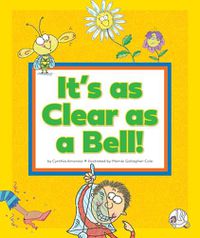 Cover image for It's as Clear as a Bell!: (And Other Curious Things We Say)