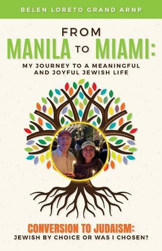 Cover image for From Manila to Miami: My Journey to a Meaningful and Joyful Jewish Life: Conversion to Judaism: Jewish by Choice or Was I Chosen?