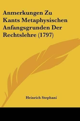 Cover image for Anmerkungen Zu Kants Metaphysischen Anfangsgrunden Der Rechtslehre (1797)