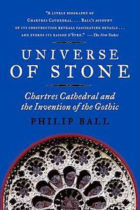 Cover image for Universe of Stone: Chartres Cathedral and the Invention of the Gothic