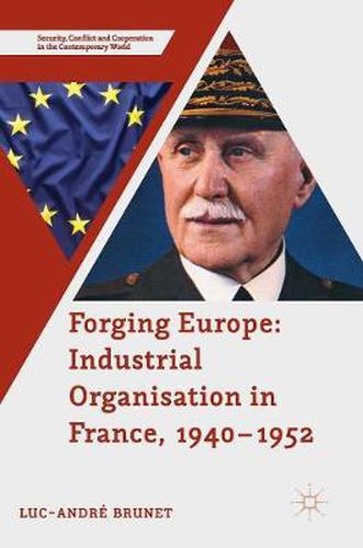 Cover image for Forging Europe: Industrial Organisation in France, 1940-1952