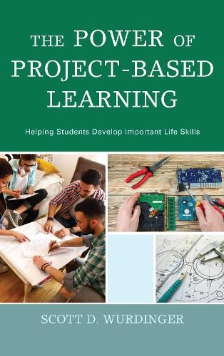 Cover image for The Power of Project-Based Learning: Helping Students Develop Important Life Skills
