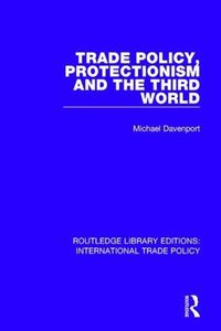 Cover image for Trade Policy, Protectionism and the Third World