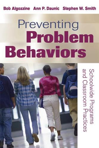 Preventing Problem Behaviors: Schoolwide Programs and Classroom Practices