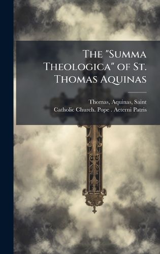 Cover image for The "Summa Theologica" of St. Thomas Aquinas