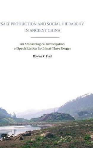 Cover image for Salt Production and Social Hierarchy in Ancient China: An Archaeological Investigation of Specialization in China's Three Gorges