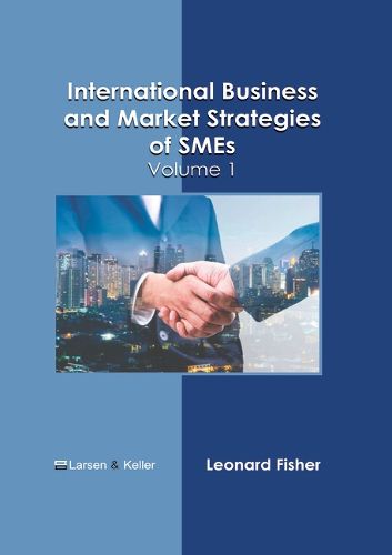 Cover image for International Business and Market Strategies of Smes: Volume 1