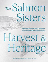 Cover image for The Salmon Sisters: Harvest & Heritage