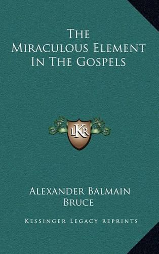 The Miraculous Element in the Gospels